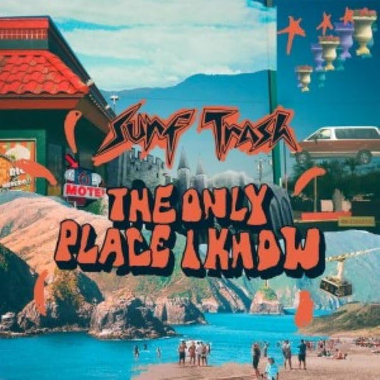Surf Trash - The Only Place I Know (orange Vinyl) [VINYL]