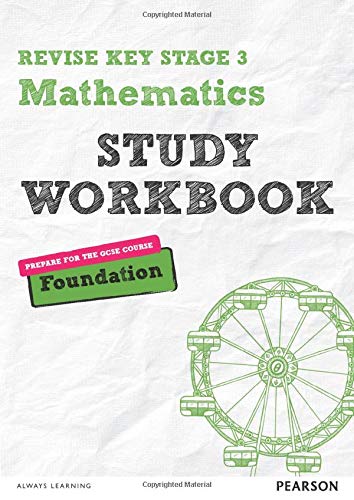 Revise Key Stage 3 Mathematics Foundation Study Workbook: preparing for the GCSE Foundation course (REVISE KS3 Maths): for home learning and preparing for GCSEs in 2021 and 2022