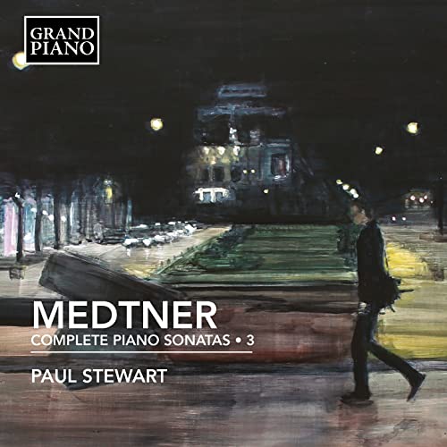 Paul Stewart - Nikolay Medtner: Complete Piano Sonatas, Vol. 3 [CD]