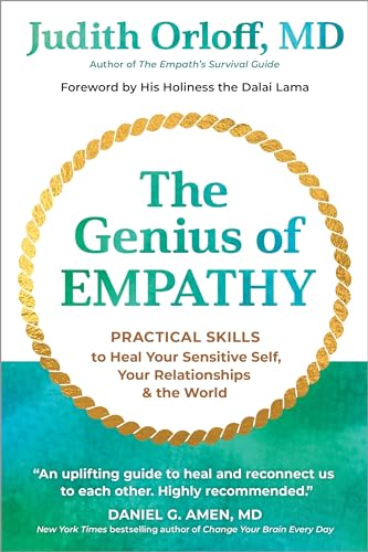 The Genius of Empathy : Practical Skills to Heal Your Sensitive Self, Your Relationships, and the World