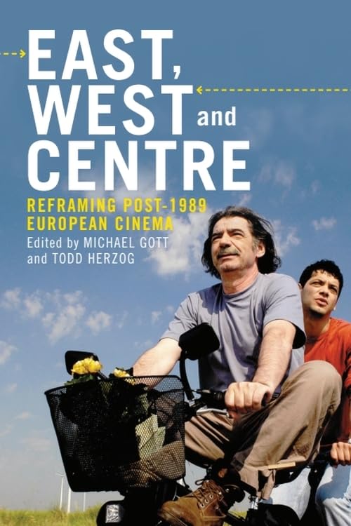East, West and Centre : Reframing Post-1989 European Cinema