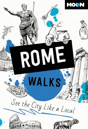 Moon Rome Walks (Third Edition) : See the City Like a Local