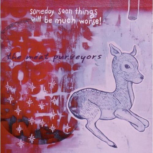 Meat Purveyors - Someday Soon Things Will Be Much Worse [CD]