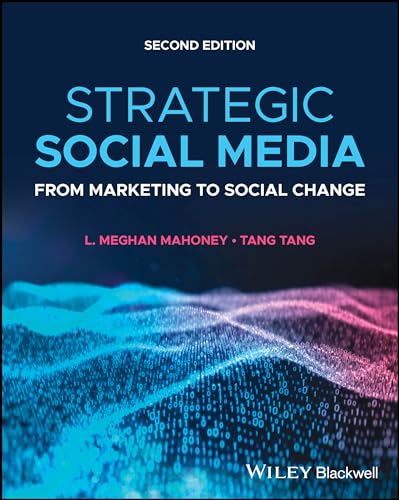 Strategic Social Media : From Marketing to Social Change