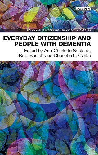 Everyday Citizenship and People with Dementia 2018 (Policy and Practice in Health and Social Care)