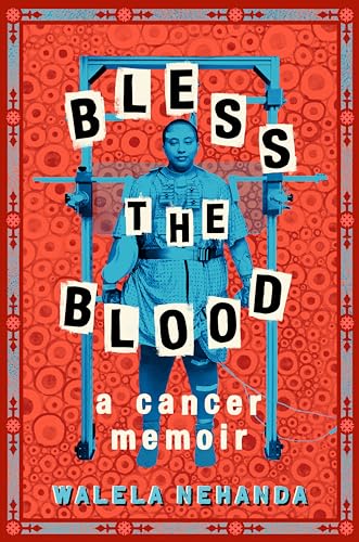Bless the Blood : A Cancer Memoir