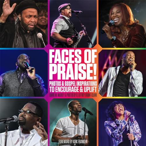 Faces of Praise! : Photos and Gospel Inspirations to Encourage and Uplift