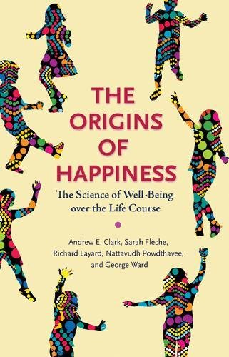 The Origins of Happiness: The Science of Well-Being Over the Life Course