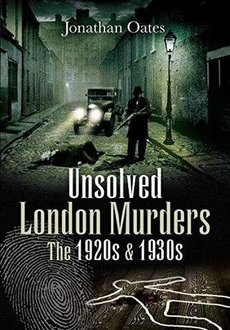 Unsolved London Murders: The 1920s & 1930s