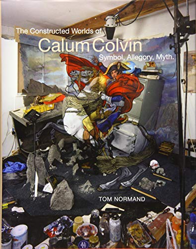 The Constructed Worlds of Calum Colvin