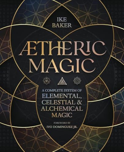 AEtheric Magic : A Complete System of Elemental, Celestial & Alchemical Magic