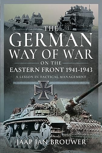 The German Way of War on the Eastern Front, 1941-1943: A Lesson in Tactical Management