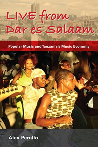 Live from Dar es Salaam: Popular Music and Tanzanias Music Economy