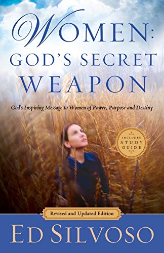 Women: God's Secret Weapon: God's Inspiring Message to Women of Power, Purpose and Destiny