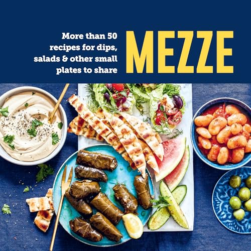 Mezze : More Than 50 Recipes for Dips, Salads & Other Small Plates to Share