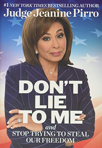 Don’t Lie to Me: And Stop Trying to Steal Our Freedom