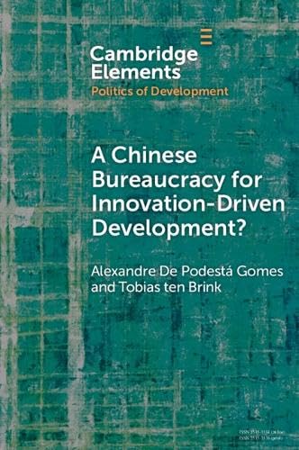 A Chinese Bureaucracy for Innovation-Driven Development? (Elements in the Politics of Development)