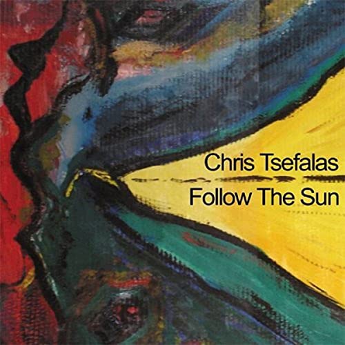 CD cover: abstract painting with text "Chris Tsefalas - Follow The Sun".