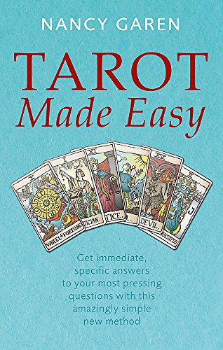 Tarot Made Easy: Get immediate, specific answers to your most pressing questions with this amazingly simple new method