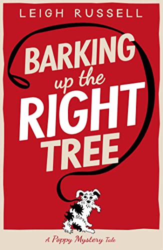 Barking Up the Right Tree: Launch of a Brand New British Cosy Crime Series: Volume 1 (A Poppy Mystery Tale)
