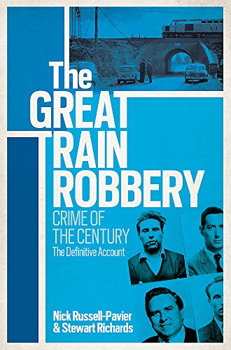 The Great Train Robbery: Crime of the Century: The Definitive Account