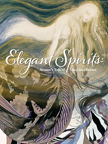 Elegant Spirits: Amano's Tale Of Genji And Fairies: Amano's Tale of Genji and Fairies