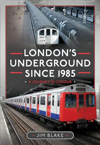 London's Underground Since 1985 : A Journey in Colour