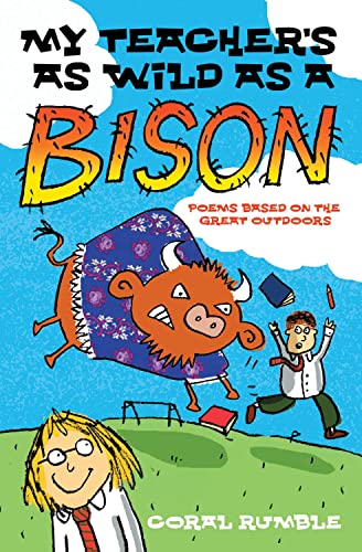 My Teacher's as Wild as a Bison : Poems Based on the Great Outdoors