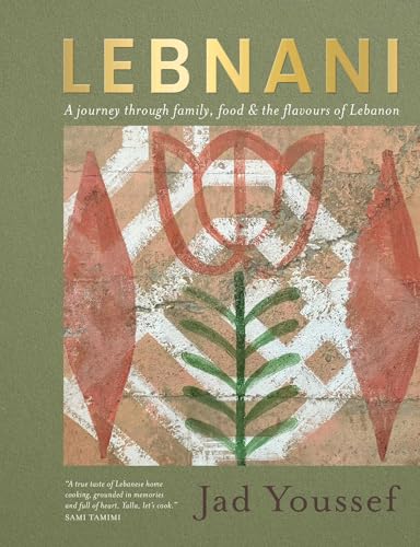Lebnani : A journey through family, food & the flavour of Lebanon