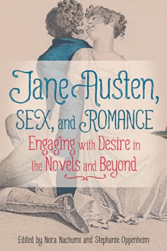 Jane Austen, Sex, and Romance : Engaging with Desire in the Novels and Beyond