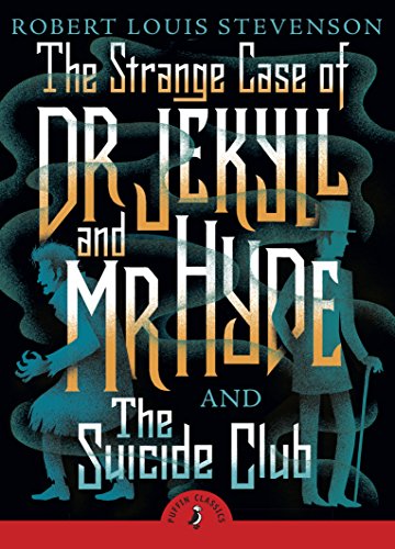 The Strange Case of Dr Jekyll And Mr Hyde & the Suicide Club: Robert Louis Stevenson
