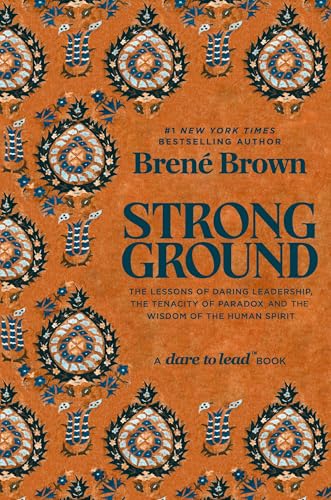 Strong Ground : The Lessons of Daring Leadership, the Tenacity of Paradox and the Wisdom of the Human Spirit