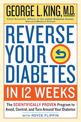 Reverse Your Diabetes in 12 Weeks : The Scientifically Proven Program to Avoid, Control, and Turn Around Your Diabetes