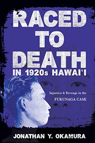 Raced to Death in 1920s Hawai i: Injustice and Revenge in the Fukunaga Case