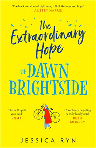 The Extraordinary Hope of Dawn Brightside: escape with the perfect new uplifting and feel-good fiction debut novel about hope and kindness of 2021