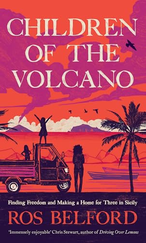 Children of the Volcano : Finding Freedom and Making a Home for Three in Sicily