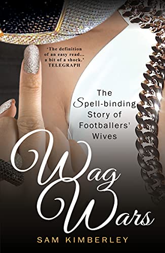 Wag Wars: The Spell-Binding Story of Footballers' Wives: The Glamorous Story of Footballers' Wives