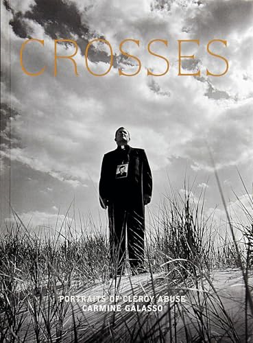 Carmine Galasso: Crosses : Portraits of Clergy Abuse