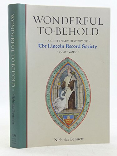 Wonderful to Behold: A Centenary History of the Lincoln Record Society