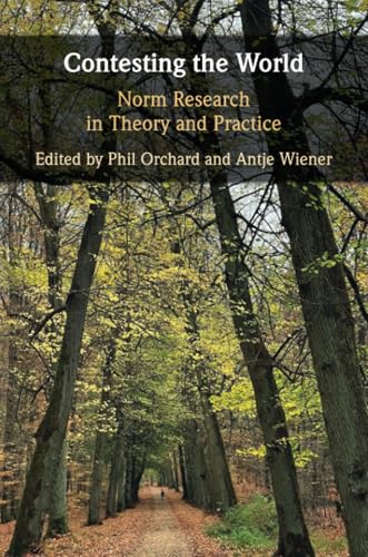 Contesting the World : Norm Research in Theory and Practice