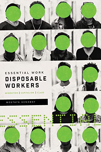 Essential Work, Disposable Workers : Migration, Capitalism and Class