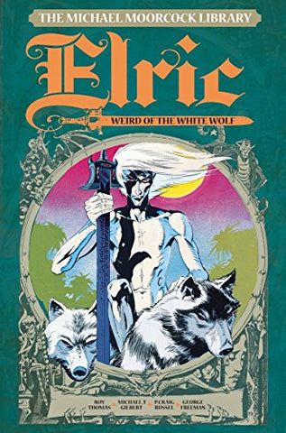 The Michael Moorcock Library - Elric: Weird of the White Wolf