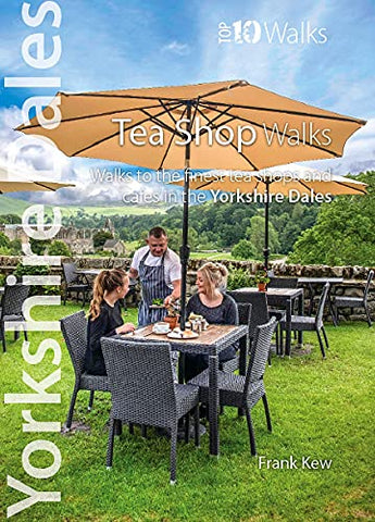 Tea Shop Walks: Walks to the best tea-shops and cafes (Yorkshire Dales: Top 10 Walks)