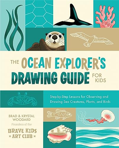 The Ocean Explorer's Drawing Guide for Kids : Step-by-Step Lessons for Observing and Drawing Sea Creatures, Plants, and Birds