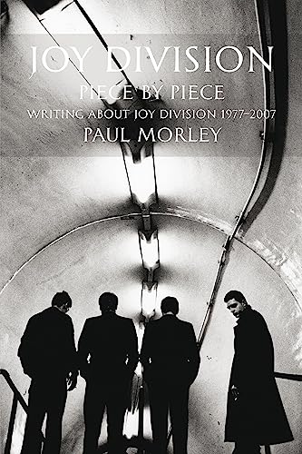 Joy Division: Piece by Piece: Writing About Joy Division 1977-2007