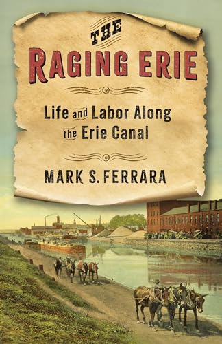 The Raging Erie : Life and Labor Along the Erie Canal