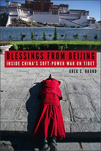 Blessings from Beijing - Inside Chinas Soft-Power War on Tibet