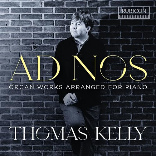 Thomas Kelly - Ad Nos - Organ Works Arranged [CD]