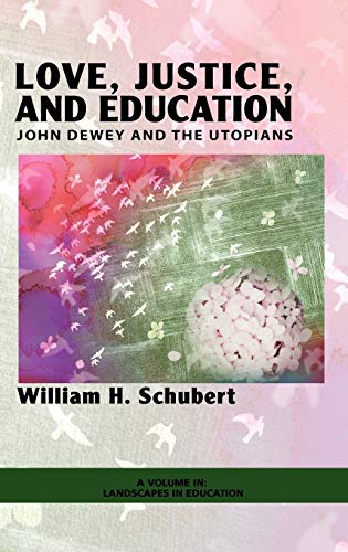Love, Justice, and Education : John Dewey and the Utopians