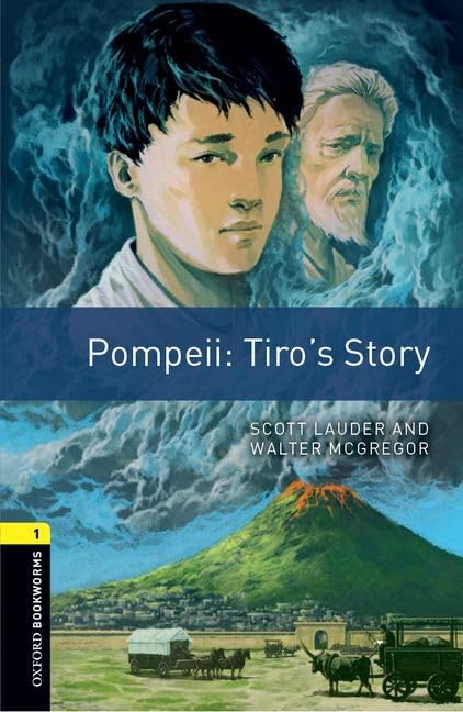 Oxford Bookworms Library: Level 1:: Pompeii: Tiros Story: Graded readers for secondary and adult learners